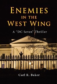 Enemies in the West Wing -  Carl R. Baker