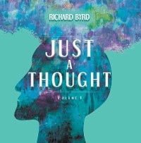 Just A Thought Volume 1