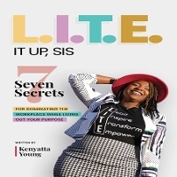 L.I.T.E. It Up, Sis - Kenyatta Young