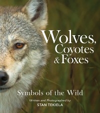 Wolves, Coyotes & Foxes - Stan Tekiela