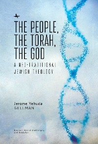 The People, the Torah, the God - Jerome Yehuda Gellman