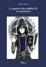 La guerre des oubli&eacute;s - Tome 2 - Yann Jacob