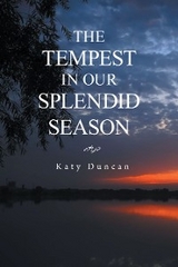 THE TEMPEST IN OUR SPLENDID SEASON - Katy Duncan