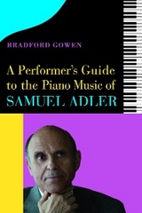 Performer's Guide to the Piano Music of Samuel Adler -  Bradford P. Gowen
