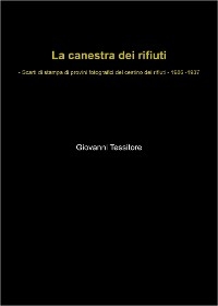 La canestra dei rifiuti - Scarti di stampa di provini fotografici del cestino dei rifiuti - 1986-1987