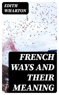 French Ways and Their Meaning