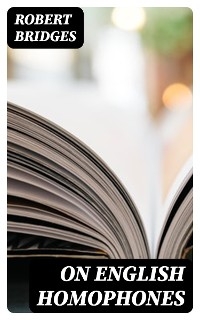 On English Homophones - Robert Bridges