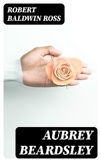 Aubrey Beardsley - Robert Baldwin Ross