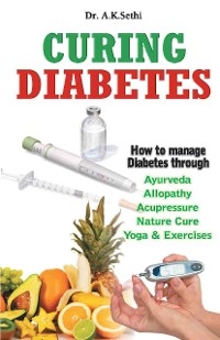 CURING DIABETES -  A.K. Sethi