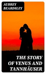 The Story of Venus and Tannh&auml;user - Aubrey Beardsley