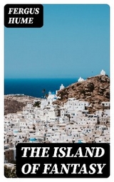 The Island of Fantasy - Fergus Hume