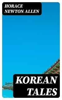 Korean Tales - Horace Newton Allen