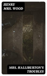 Mrs. Halliburton's Troubles - Henry Wood  Mrs.