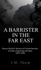 A Barrister in the Far East - Duncan McNeill - T.M. Thorp