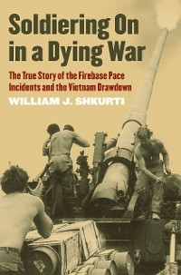 Soldiering On in a Dying War - William J. Shkurti
