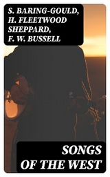 Songs of the West - S. Baring-Gould, H. Fleetwood Sheppard, F. W. Bussell