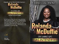 Rolanda McDuffie on Living Life As Intended - Ersula K Odom