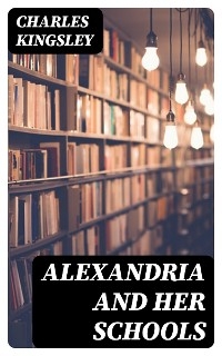 Alexandria and Her Schools
