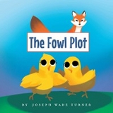 The Fowl Plot - Joseph Wade Turner