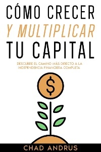 Cómo Crecer y Multiplicar tu Capital