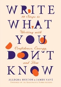 WRITE WHAT YOU DON'T KNOW - Allegra Huston, James Navé