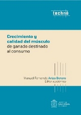 Crecimiento y calidad del m&uacute;sculo de ganado destinado al consumo - Fernando Ariza Botero, Susan Lorena Castro Molina, Jorge Eduardo Gallo Boh&oacute;rquez, Joel David Leal Guti&eacute;rrez, Ligia Mercedes Jim&eacute;nez Robayo, Stewart Lowden, Yurani Teresa Ortiz S&aacute;nchez, Yenny Catherine Pinilla L&oacute;pez, Adriana Isabel Rada Bula, Marcela R&iacute;os Rodr&iacute;guez