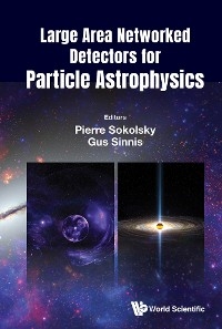 LARGE AREA NETWORKED DETECTORS FOR PARTICLE ASTROPHYSICS