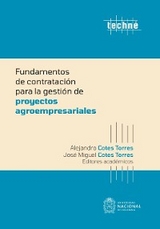 Fundamentos de contrataci&oacute;n para la gesti&oacute;n de proyectos agroempresariales - Alejandro Cotes Torres, Jos&eacute; Miguel Cotes Torres