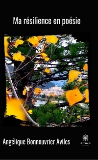 Ma r&eacute;silience en po&eacute;sie - Ang&eacute;lique Bonnouvrier Aviles