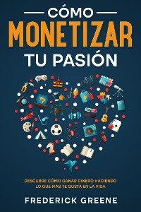 Cómo Monetizar tu Pasión