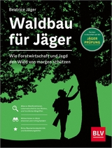 Waldbau f&uuml;r J&auml;ger - Beatrice J&auml;ger
