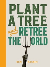 Plant a Tree and Retree the World - Ben Raskin