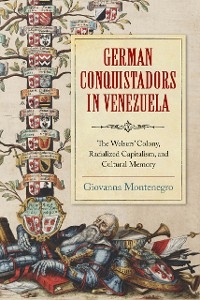 German Conquistadors in Venezuela - Giovanna Montenegro