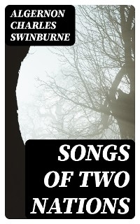 Songs of Two Nations - Algernon Charles Swinburne