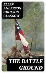 The Battle Ground - Ellen Anderson Gholson Glasgow