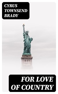 For Love of Country - Cyrus Townsend Brady