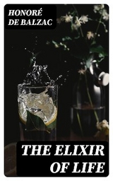 The Elixir of Life - Honor&eacute; de Balzac