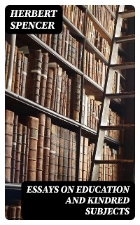 Essays on Education and Kindred Subjects