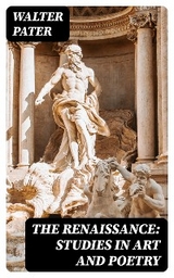 The Renaissance: Studies in Art and Poetry - Walter Pater