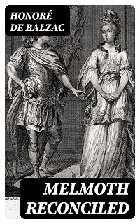 Melmoth Reconciled - Honor&eacute; de Balzac