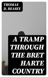 A Tramp Through the Bret Harte Country