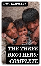 The Three Brothers; Complete - Mrs. Oliphant