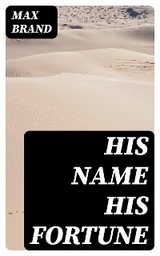 His Name His Fortune - Max Brand