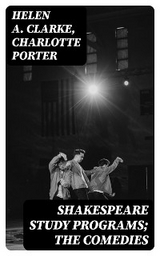 Shakespeare Study Programs; The Comedies - Helen A. Clarke, Charlotte Porter