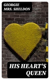 His Heart's Queen - Mrs. Georgie Sheldon