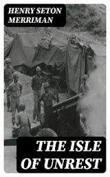 The Isle of Unrest - Henry Seton Merriman