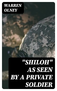 "Shiloh" as Seen by a Private Soldier - Warren Olney