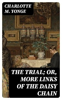 The Trial; Or, More Links of the Daisy Chain