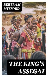 The King's Assegai - Bertram Mitford