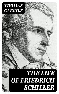 The Life of Friedrich Schiller - Thomas Carlyle